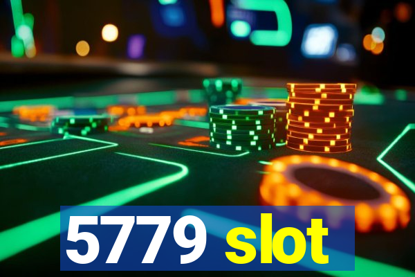 5779 slot